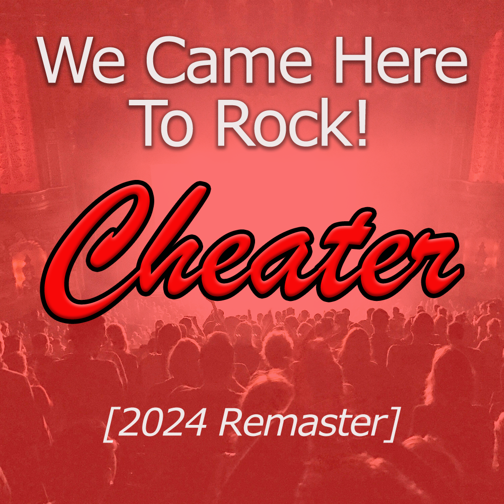 Cheater - We Came Here To Rock